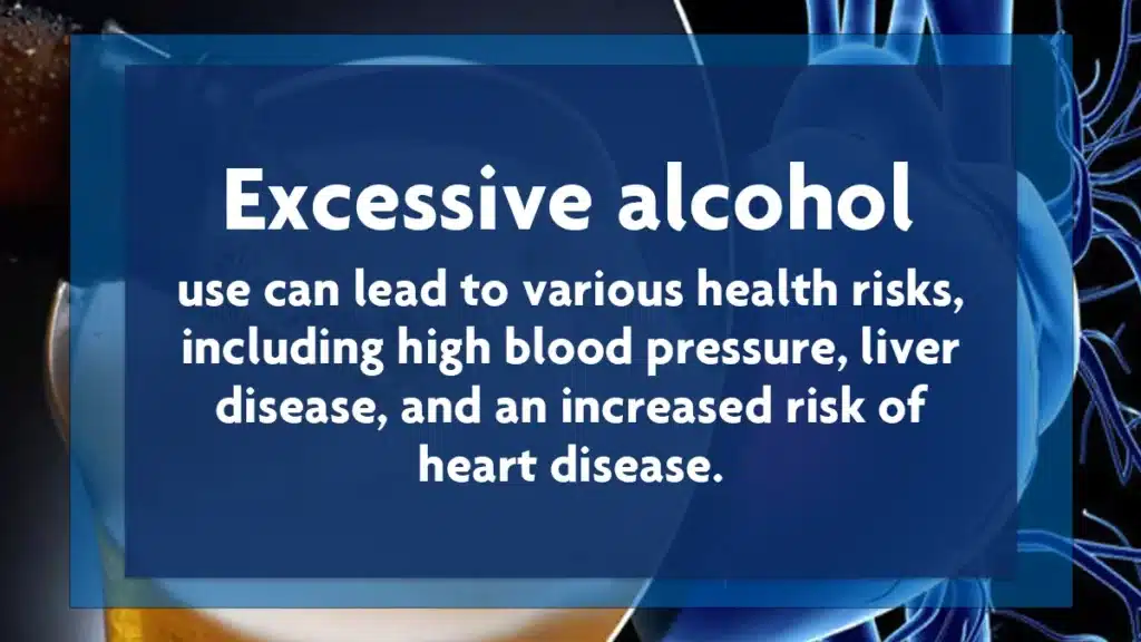 Excessive alcohol use can lead to high blood pressure, liver disease, and an increased risk of heart disease.