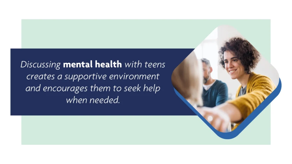 Discussing mental health with teens creates a supportive environment and encourages them to seek help when needed.